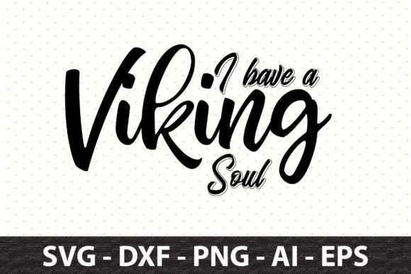 I Have a Viking Soul SVG Graphic T-shirt Designs By snrcrafts24