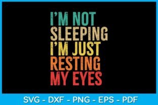 I'm Not Sleeping I’m Just Resting My Eye Graphic Print Templates By TrendyCreative 1