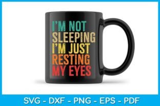 I'm Not Sleeping I’m Just Resting My Eye Graphic Print Templates By TrendyCreative 2