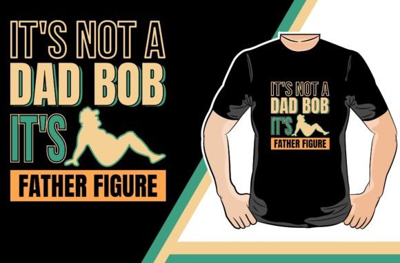 It S Not a Dad Bob Father Figure T-shirt Afbeelding Afdruk Sjablonen Door ringku2r2