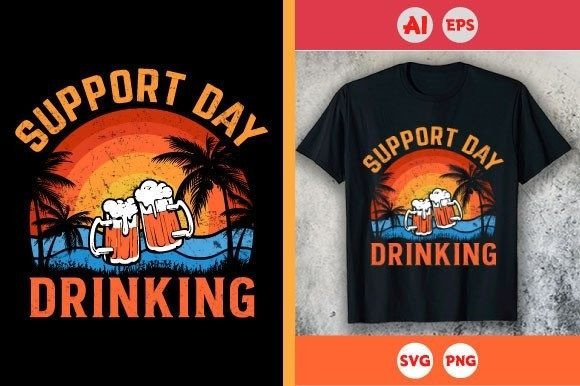 Support Day Drinking Graphic Print Templates By bdrexdesigner