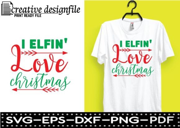 I Elfin' Love Christmas Gráfico Diseños de Camisetas Por Black SVG Club