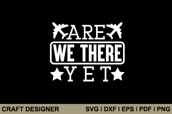 Are We There Yet Svg Printable Cut File Graphic Crafts By craft-designer