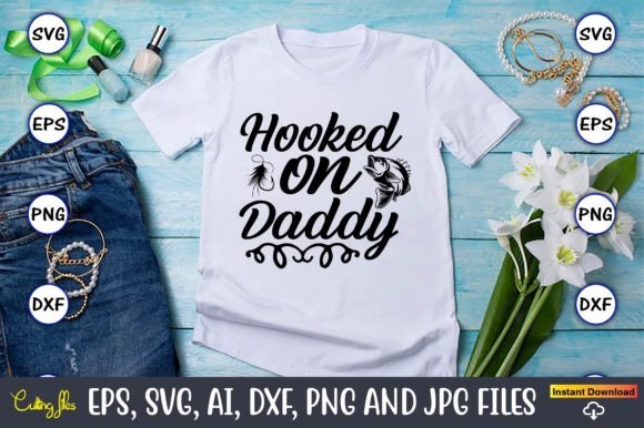 Hooked on Daddy SVG Cut Files Graphic T-shirt Designs By ArtUnique24
