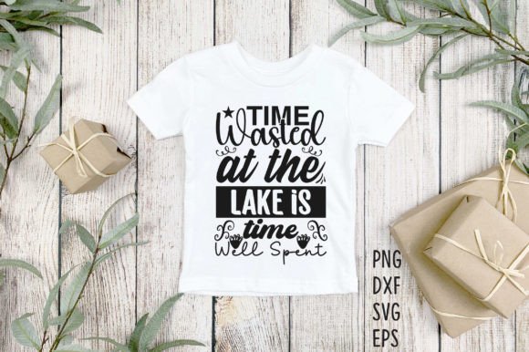 Time Wasted at the Lake is Time Well SVG Graphic Crafts By Crafthill260