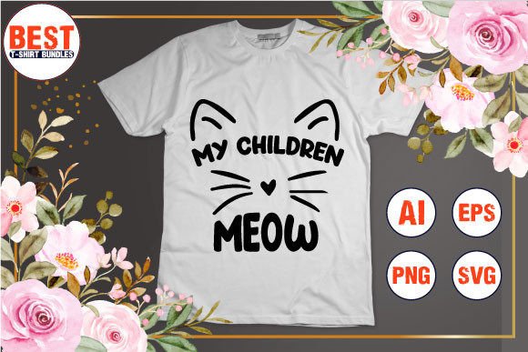 My Children Meow Illustration Artisanat Par Best T-Shirt Bundles