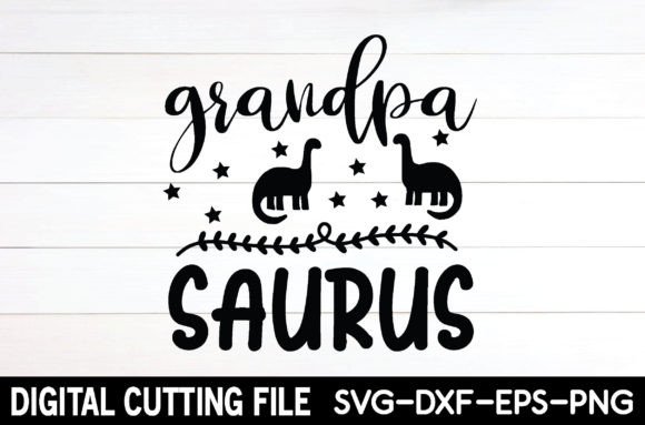 Grandpa Saurus Svg Graphic Crafts By Svg Design Shop