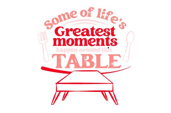 Some of Life's Greatest Moments Happen Around This Table Dining Room Fichier de Découpe pour les Loisirs créatifs Par Creative Fabrica Crafts