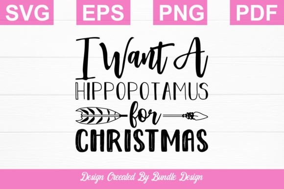 I Want a Hippopotamus for Christmas SVG Graphic Print Templates By zeerros