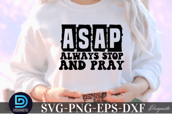 Asap Always Stop and Pray Graphic Crafts By Design's Dark