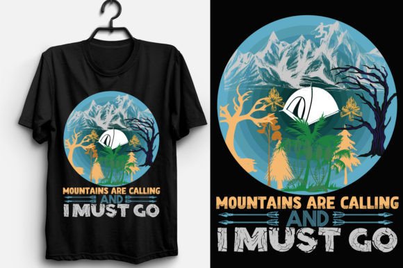 Mountains Are Calling and I Must Go Graphic T-shirt Designs By Art And Craft