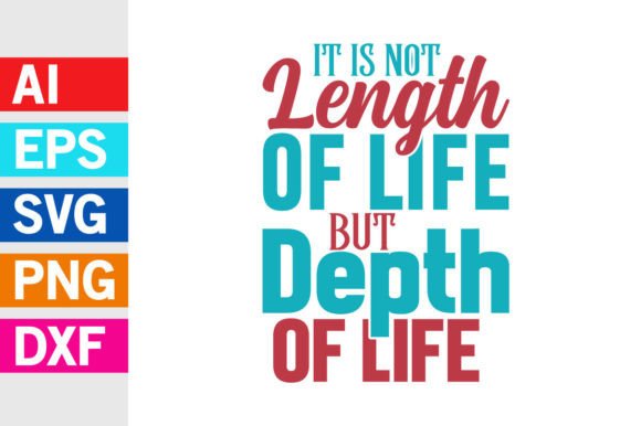 It is Not Length of Life but Depth Svg Graphic T-shirt Designs By GraphicQuoteTeez