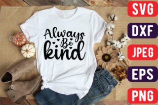 Always Be Kind Graphic T-shirt Designs By Graphics_River 1