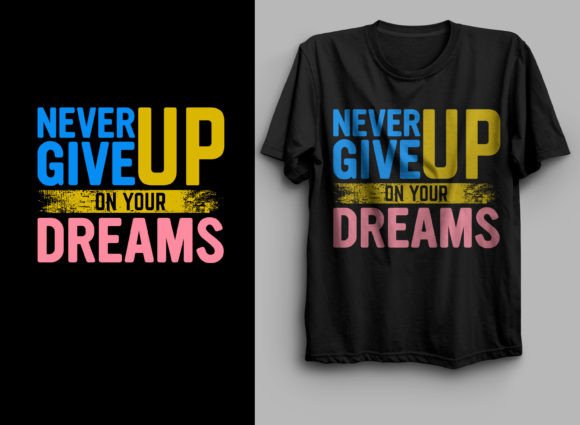 Never Give Up on Your Dreams Design Gráfico Diseños de Camisetas Por mmrviewex