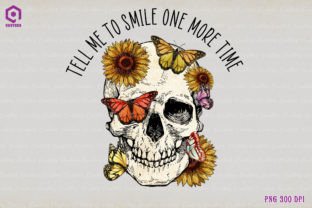 Tell Me to Smile One More Time Skull Graphic Crafts By Quoteer 1