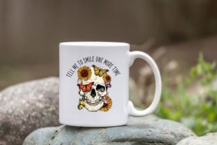 Tell Me to Smile One More Time Skull Graphic Crafts By Quoteer 2