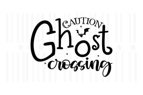 Caution Ghost Crossing,Halloween Quotes Grafika Rękodzieła Przez Svg Box