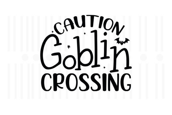 Caution Goblin Crossing,Halloween Quotes Grafika Rękodzieła Przez Svg Box