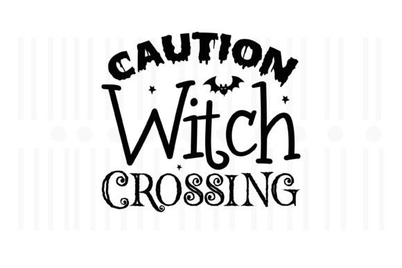 Caution Witch Crossing,Halloween Quotes Grafika Rękodzieła Przez Svg Box