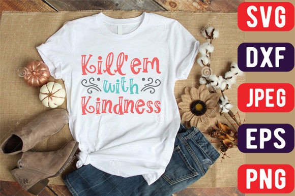 Kill'em with Kindness Afbeelding T-shirt Designs Door Graphics_River