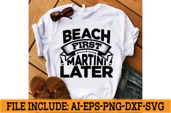 Beach First Martini Later Graphic T-shirt Designs By design ArT