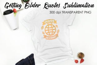 Getting Older Quotes Sublimation | Funny Graphic Crafts By flydesignsvg