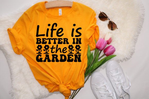Life is Better in the Garden Grafik T-shirt Designs Von Craft Svg
