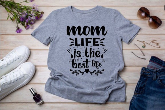 MOM LIFE is the BEST LIFE Graphic T-shirt Designs By Kanchan Kanti Chatterjee