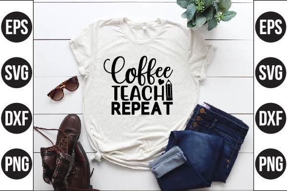 Coffee Teach Repeat SVG Grafica Design di T-shirt Di Design Factory