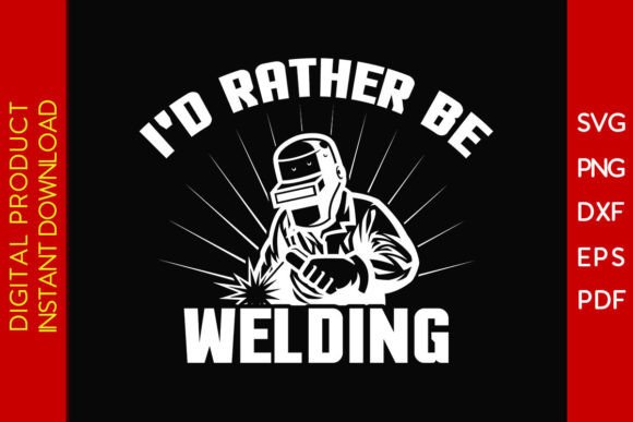 I'd Rather Be Welding SVG T-Shirt Graphic T-shirt Designs By Creative Design