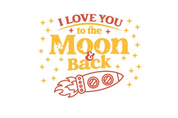 I Love You to the Moon and Back Love Craft Cut File By Creative Fabrica Crafts