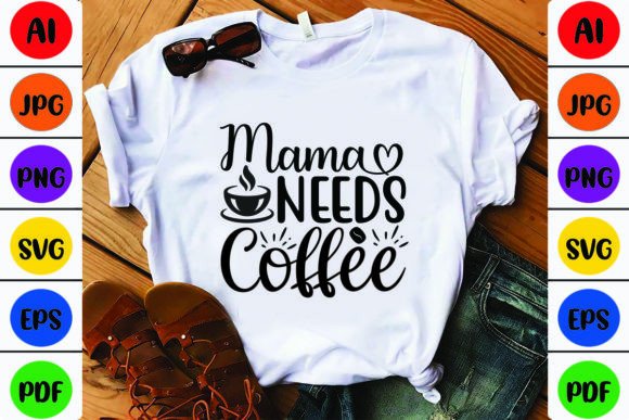 Mama Needs Coffee Gráfico Diseños de Camisetas Por CraftStudio99