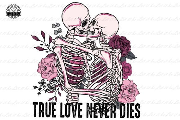 True Love Never Dies Sublimation Graphic Crafts By Let it be Design