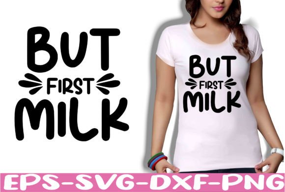But First Milk SVG Graphic Crafts By thesvgfactory