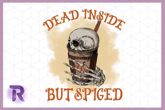 Dead Inside but Spiced Skeleton PNG Graphic Print Templates By Revelin