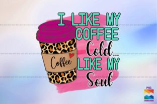 I Like My Coffee Cold Like My Soul Graphic Crafts By Moro Moro 1