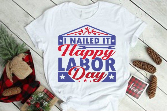 I Nailed It, Happy Labor Day SVG Design Graphic T-shirt Designs By Craftiworld