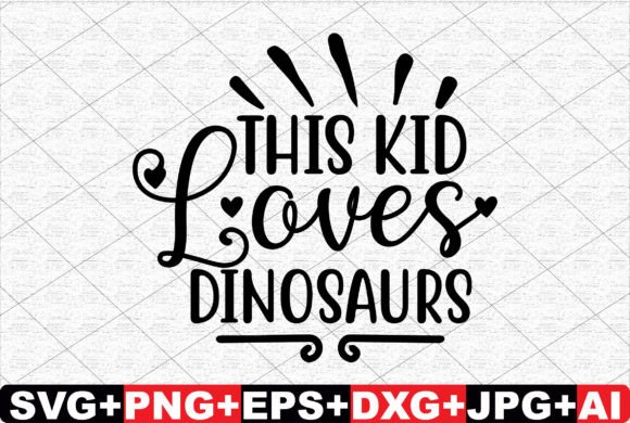 This Kid Loves Dinosaurs SVG Cut File Graphic Crafts By T-SHIRTBUNDLE