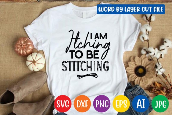 I Am Itching to Be Stitching Svg Design Gráfico Manualidades Por CraftZone