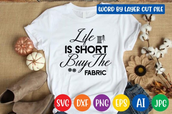 Life is Short Buy the Fabric Svg Design Gráfico Manualidades Por CraftZone