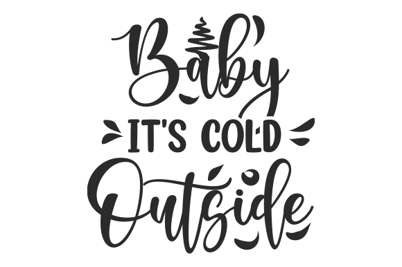 Baby It's Cold Outside Christmas SVG Graphic Crafts By Creative Design