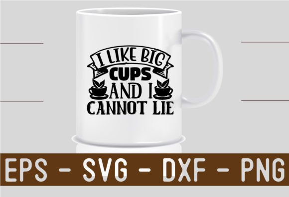 I Like-big-cups-and-i-cannot-lie SVG Gráfico Manualidades Por crative8112