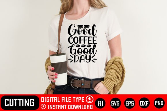 Good Coffee Good Day Gráfico Designs de Camisetas Por Mockups-Lab24