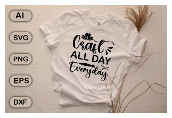 Craft All Day Everyday Grafik T-shirt Designs Von SVG STORE 2