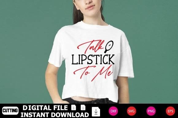 Talk Lipstick to Me Graphic T-shirt Designs By DesignShop24
