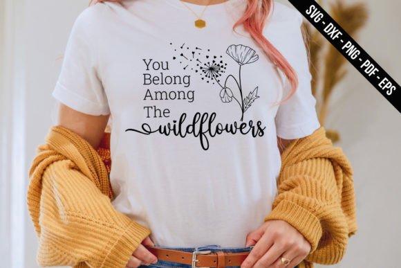 You Belong Among the Wildflowers SVG Graphic Crafts By BeeCraftR