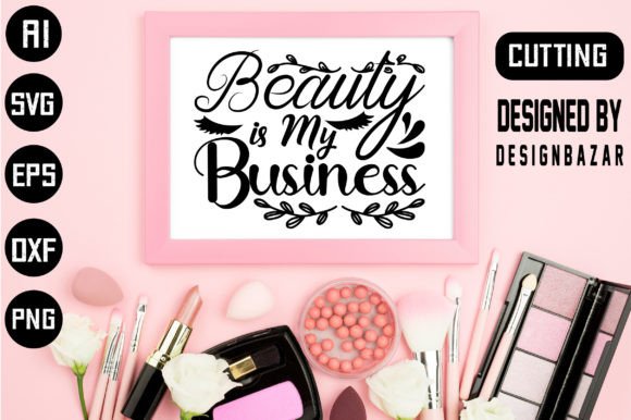 Beauty is My Business Graphic Print Templates By designbazar