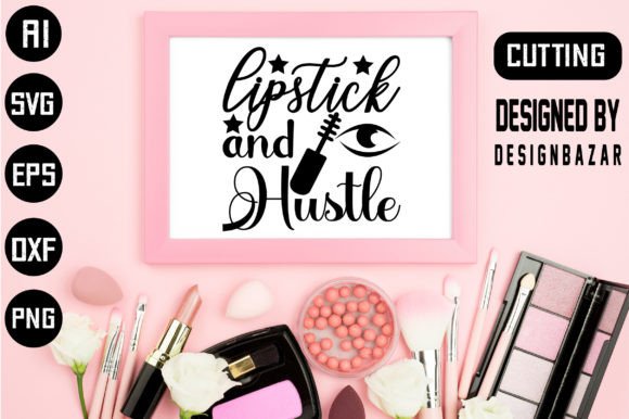 Lipstick and Hustle Graphic Print Templates By designbazar