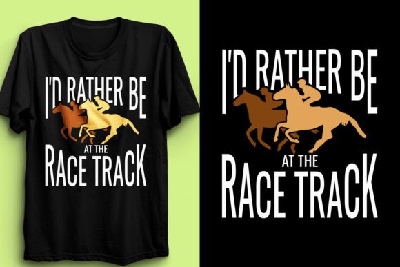 I'd Rather Be at the Race Track Design Graphic T-shirt Designs By fatimaakhter01936