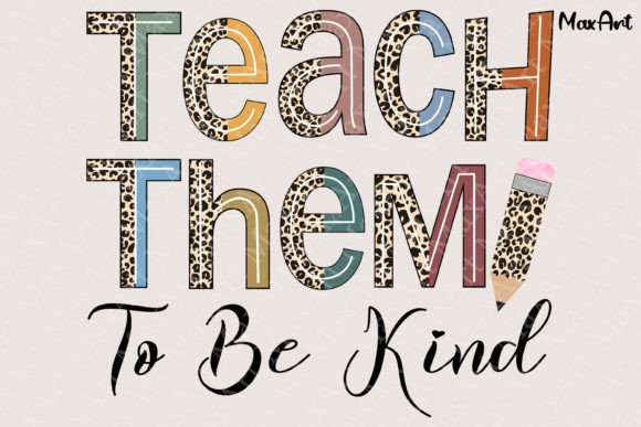 Teach Them to Be Kind Graphic Print Templates By MaxArt